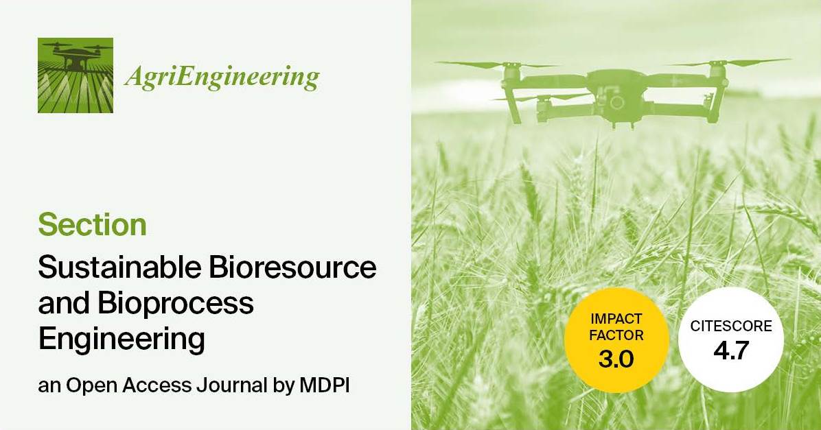 AgriEngineering | New Section “Sustainable Bioresource and Bioprocess Engineering” Established
