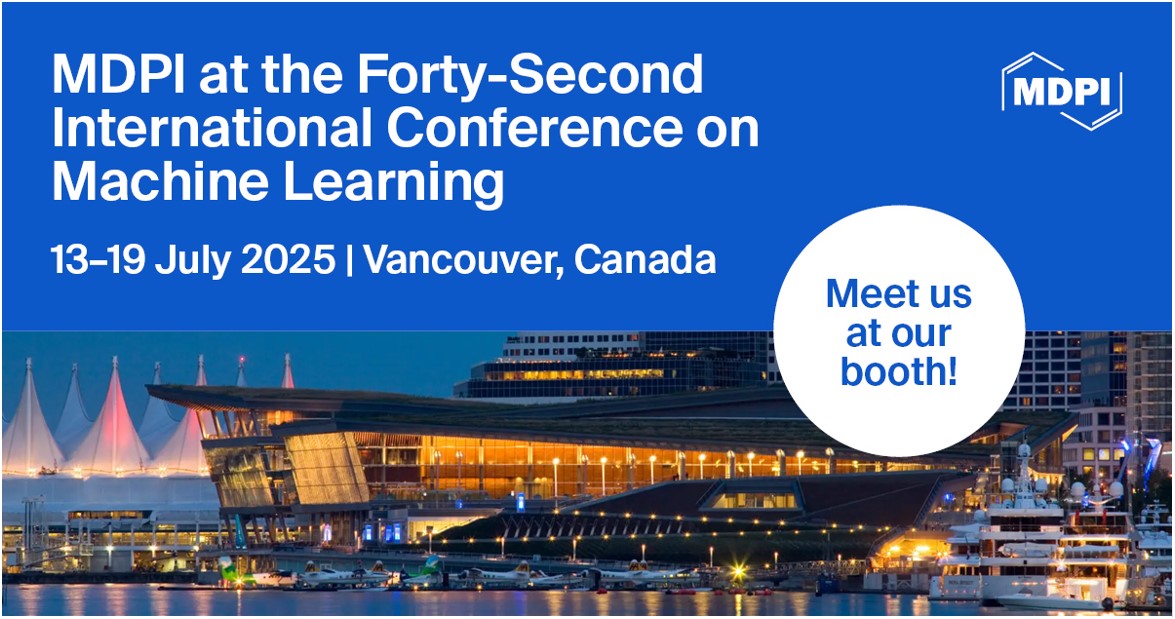 Meet Us at the 2025 Forty-Second International Conference on Machine Learning (ICML), 13–19 July 2025, Vancouver, Canada