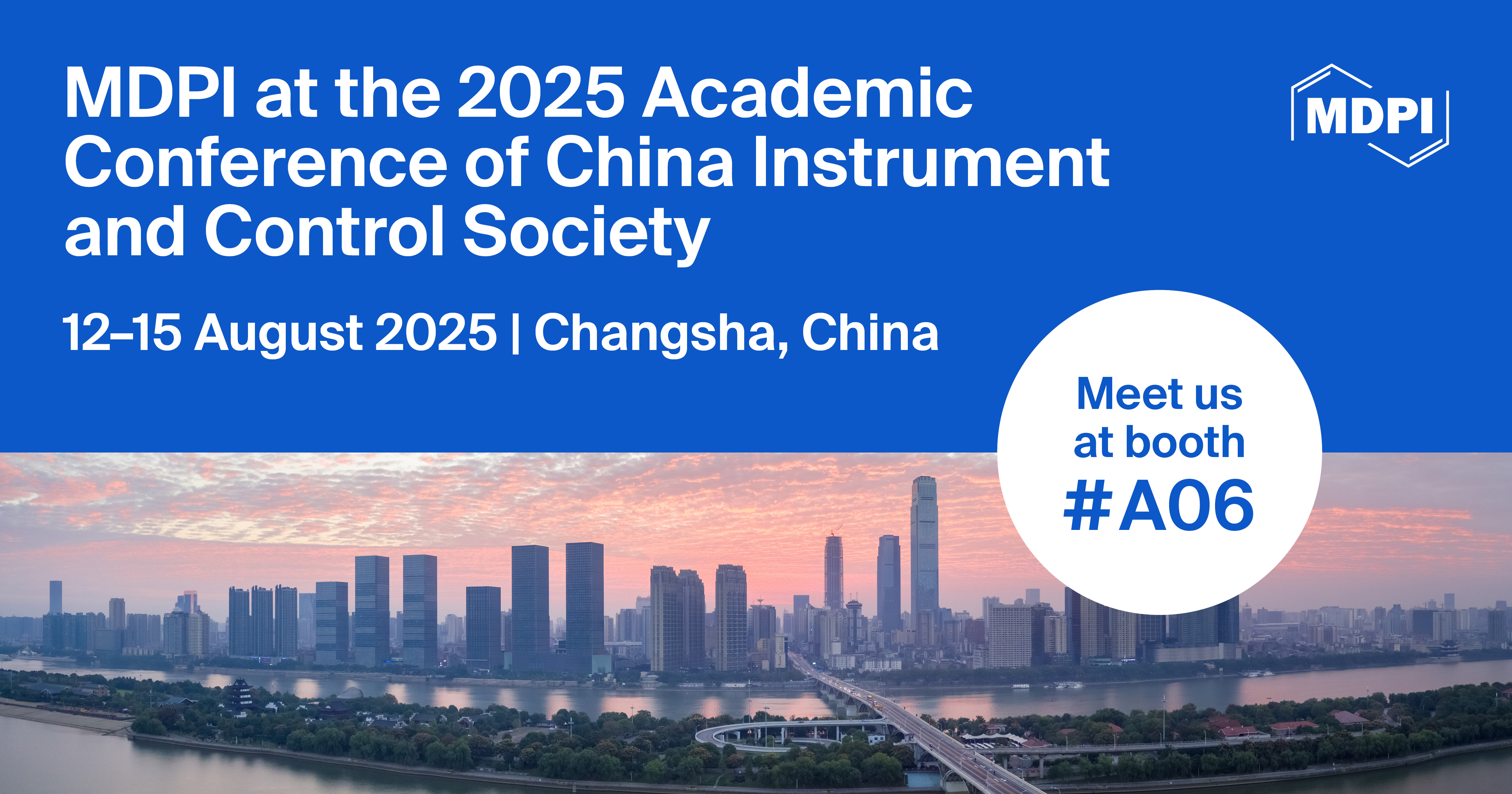 Meet Us at the 2025 Academic Conference of China Instrument and Control Society, 12–15 August 2025, Changsha, China