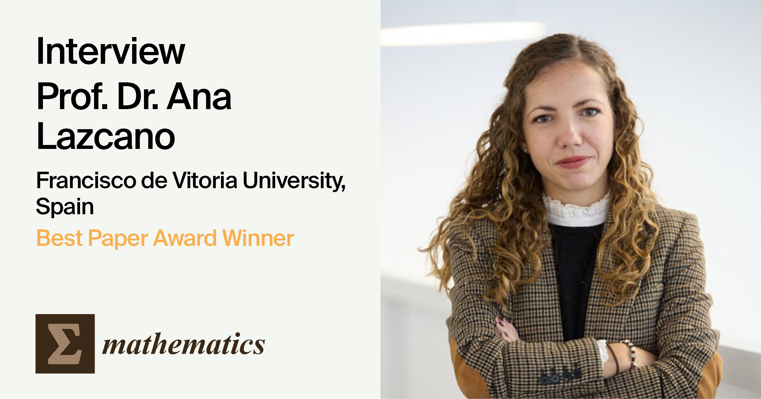 Interview with Prof. Dr. Ana Lazcano—Winner of the Mathematics Best Paper Award