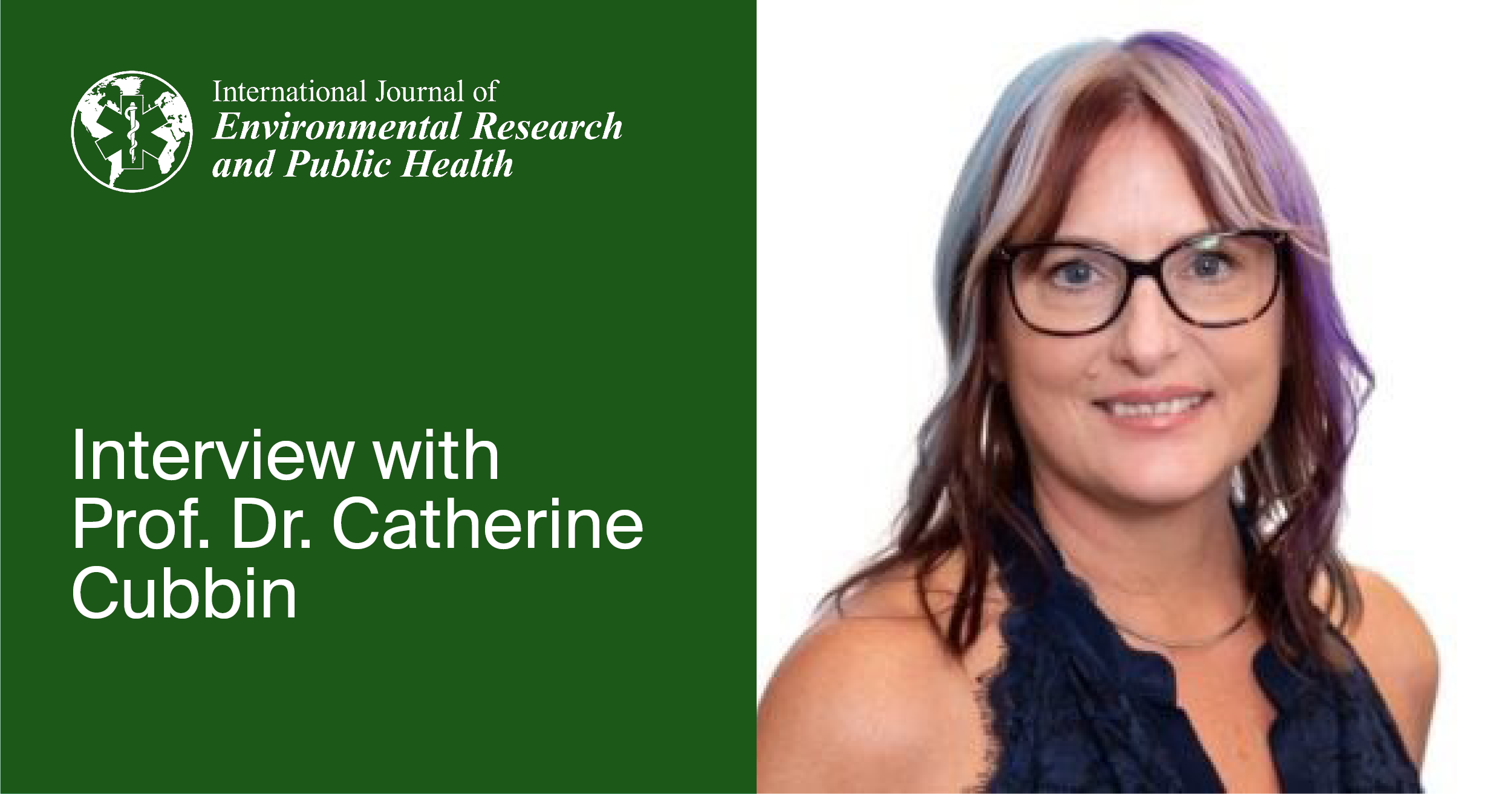 International Journal of Environmental Research and Public Health | An Interview with One of the Authors—Prof. Dr. Catherine Cubbin
