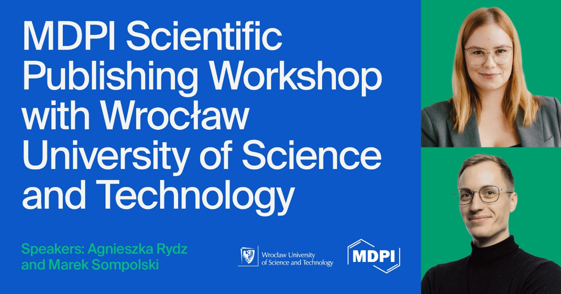 MDPI Scientific Publishing Workshop with Wrocław University of Science and Technology, 18 July 2025