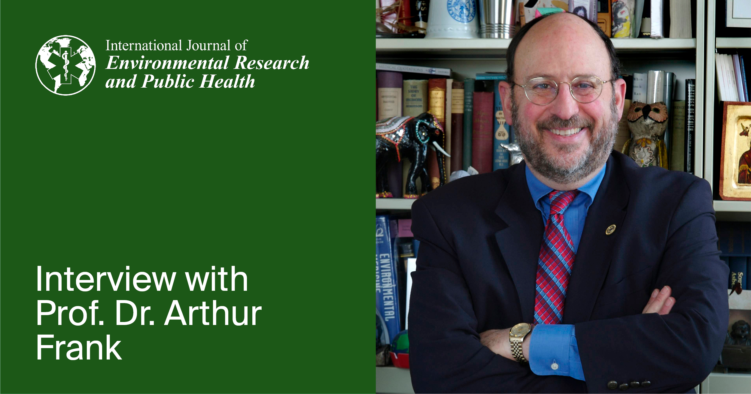 International Journal of Environmental Research and Public Health | An Interview with One of the Authors—Prof. Dr. Arthur Frank