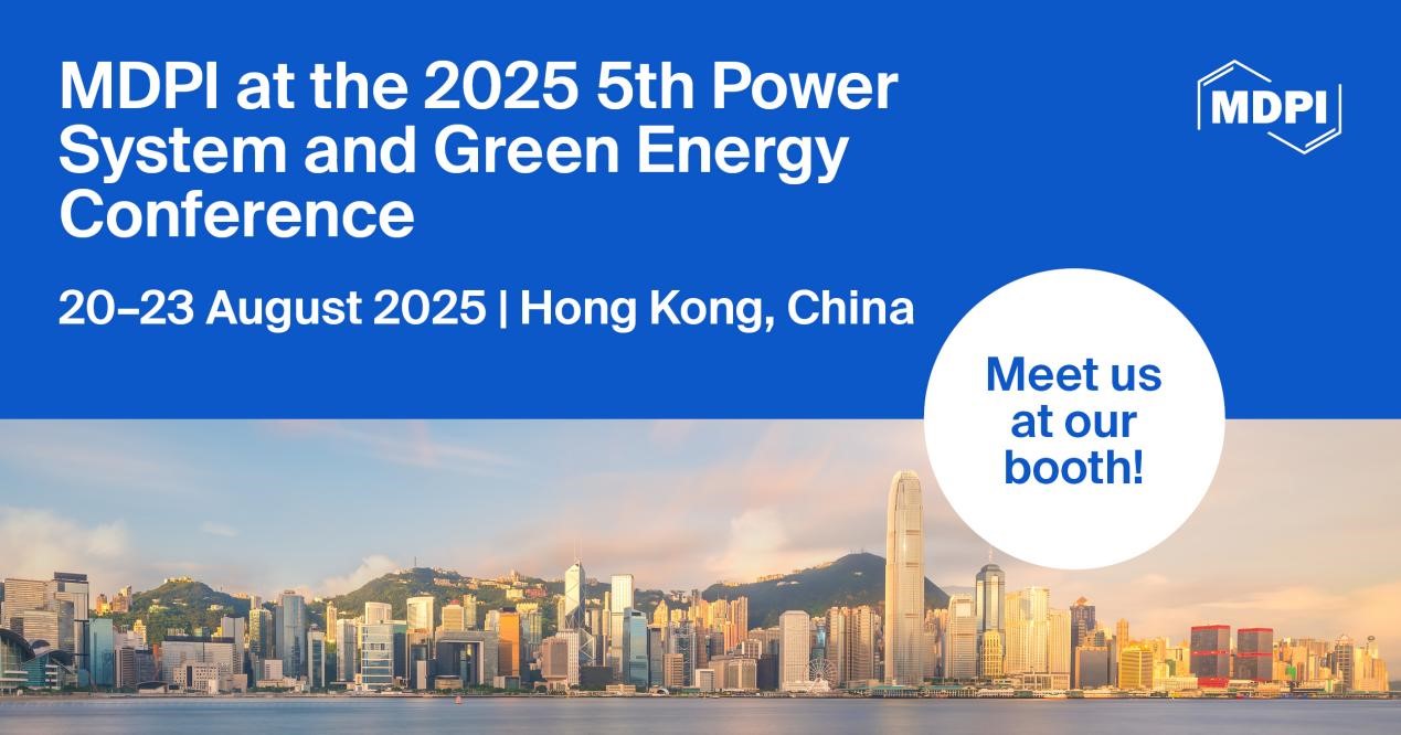 <strong>Meet Us at the</strong><strong> 2025 5<sup>th</sup> Power System and Green Energy Conference (PSGEC 2025), 20</strong><strong>&ndash;</strong><strong>23 August 2025, Hong Kong, China</strong>