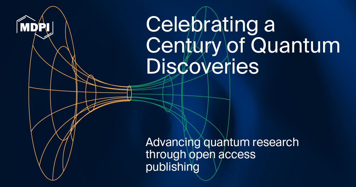 <strong>Celebrating a Century of Quantum Discoveries—Advancing Quantum Research Through Open Access Publishing</strong>