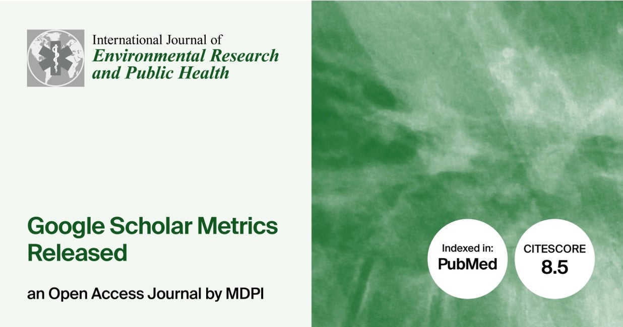International Journal of Environmental Research and Public Health | 2025 Google Scholar Metrics Released