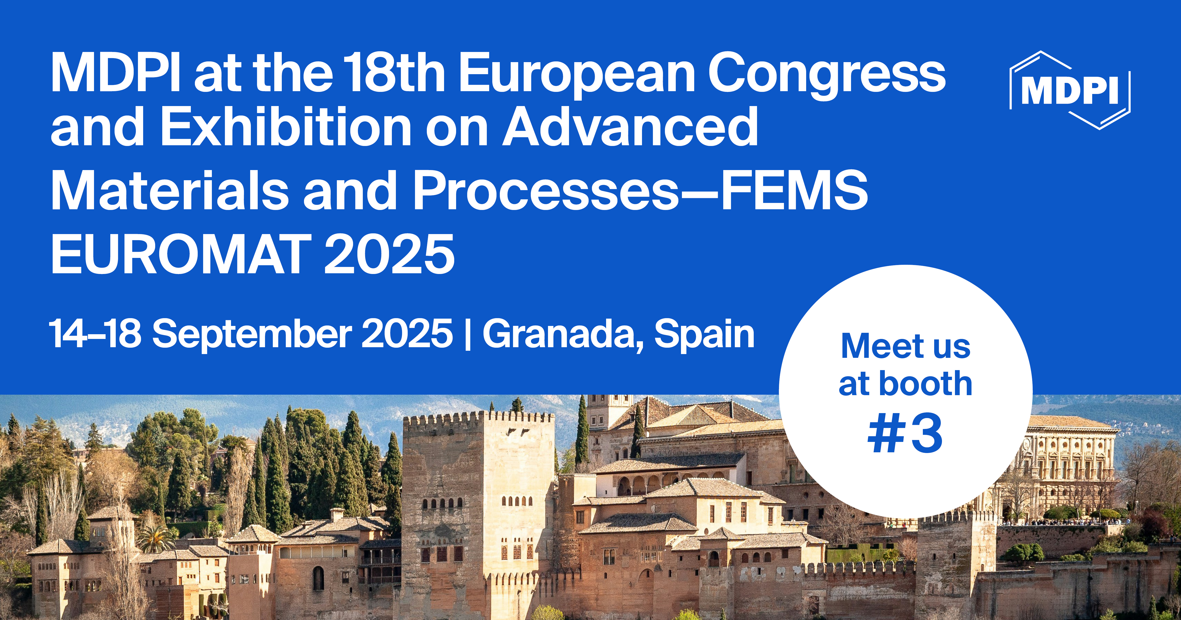 Meet Us at the 18<sup>th</sup> European Congress and Exhibition on Advanced Materials and Processes&mdash;FEMS EUROMAT 2025, 14&ndash;18 September 2025, Granada, Spain