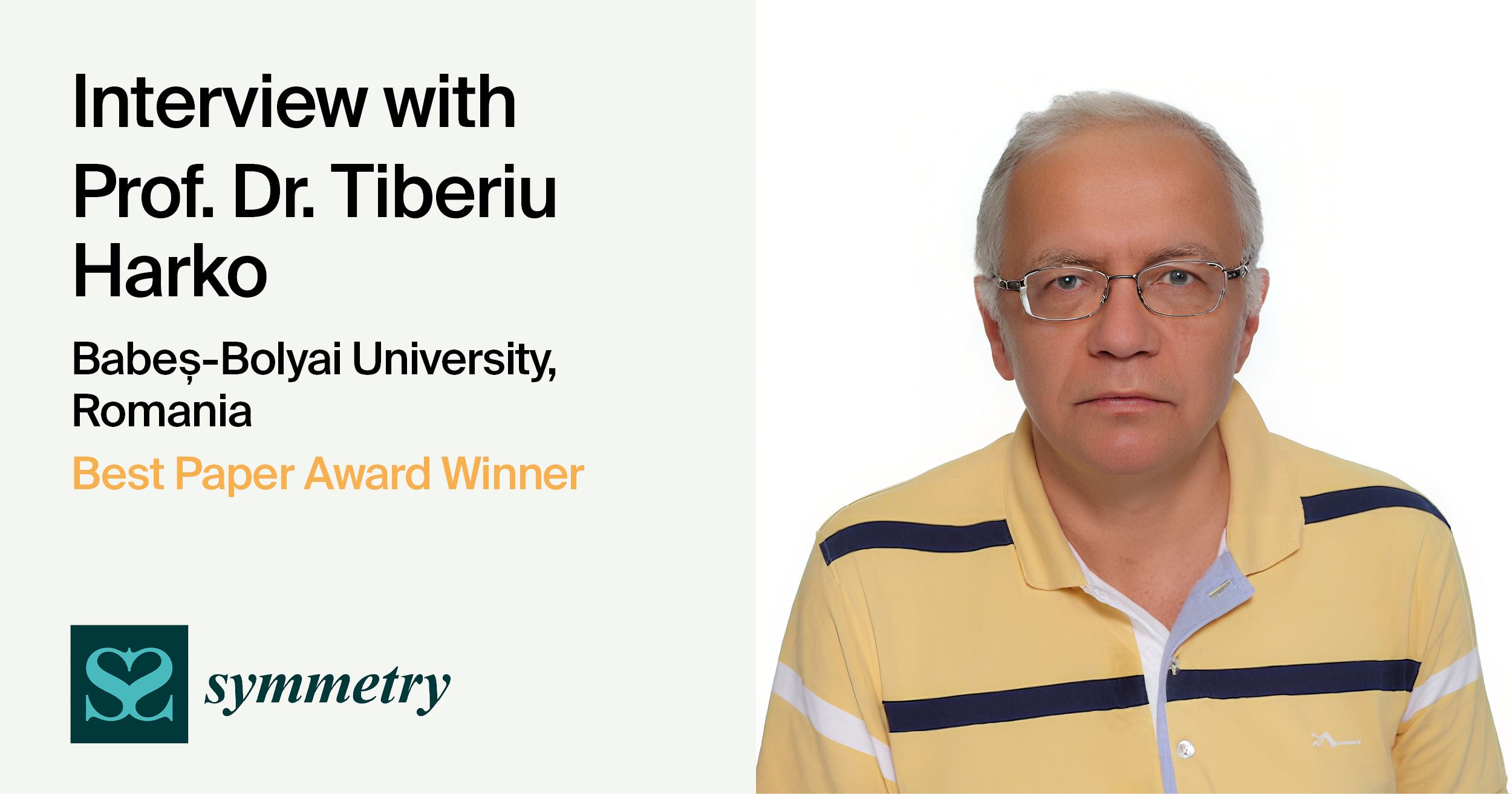 Interview with Prof. Dr. Tiberiu Harko—Winner of the Symmetry Best Paper Award