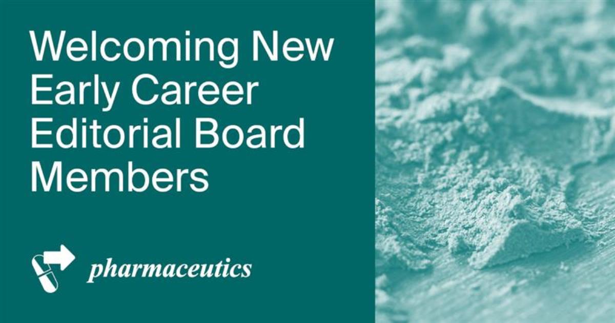 Welcoming New Early Career Editorial Board Members of Pharmaceutics