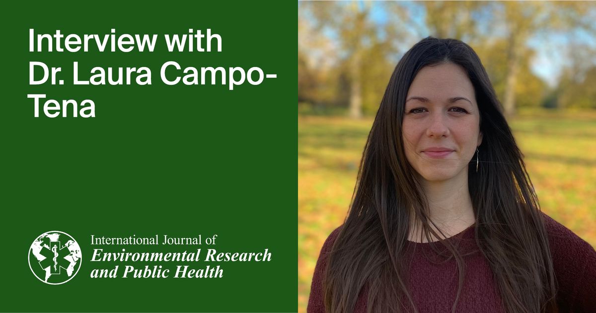 International Journal of Environmental Research and Public Health | An Interview with One of the Authors—Dr. Laura Campo-Tena