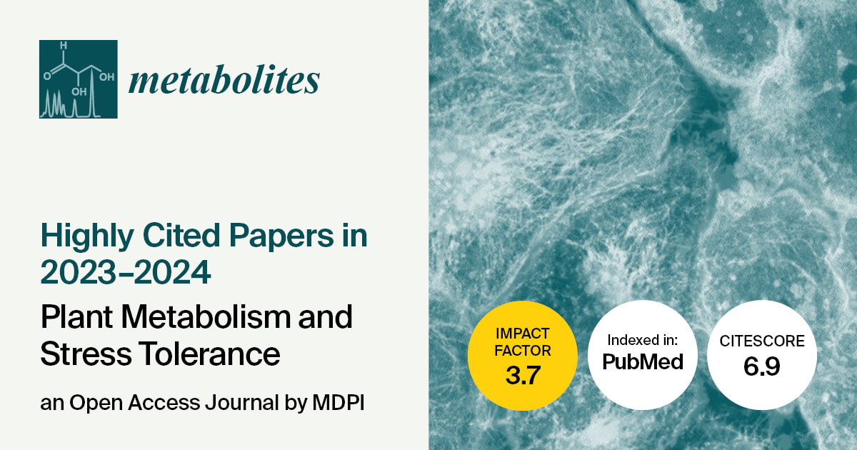 Metabolites | Selected Papers Published in 2023–2024 Related to Plant Metabolism and Stress Tolerance