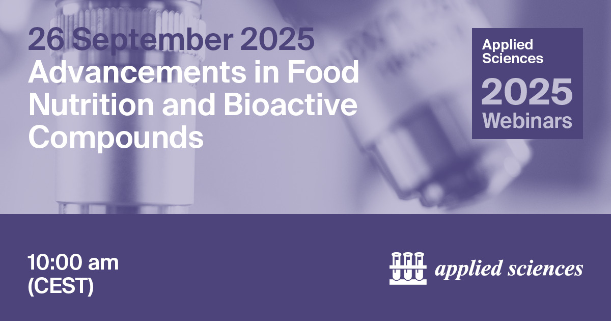 Applied Sciences Webinar | Advancements in Food Nutrition and Bioactive Compounds, 26 September 2025