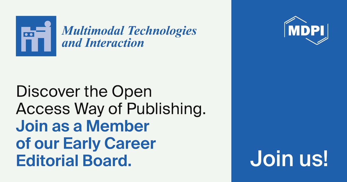 Recruiting Early Career Editorial Board Members for Multimodal Technologies and Interaction