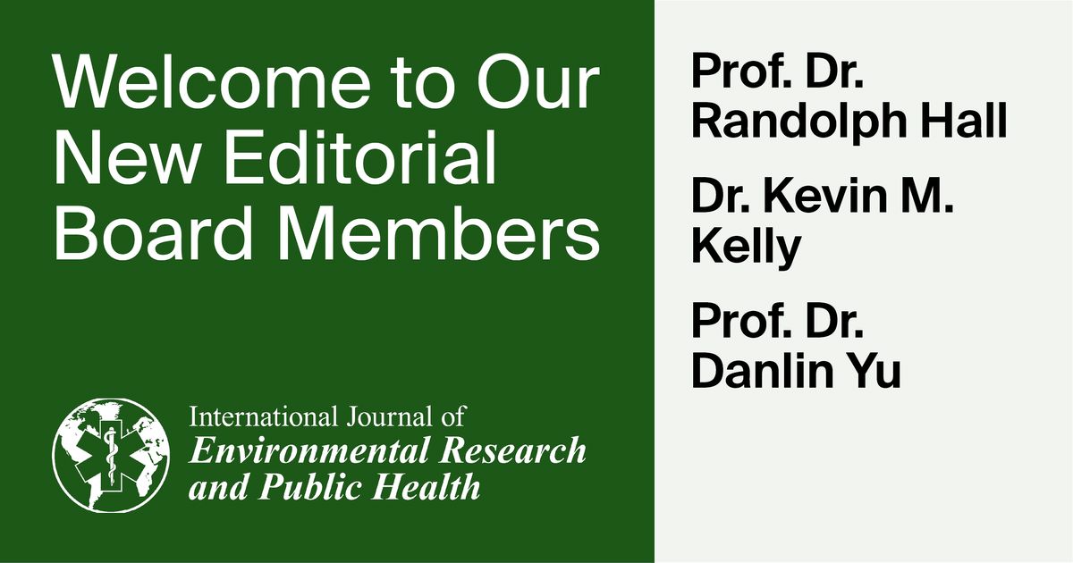 Welcoming New Editorial Board Members of International Journal of Environmental Research and Public Health Joined in the First Half of 2025