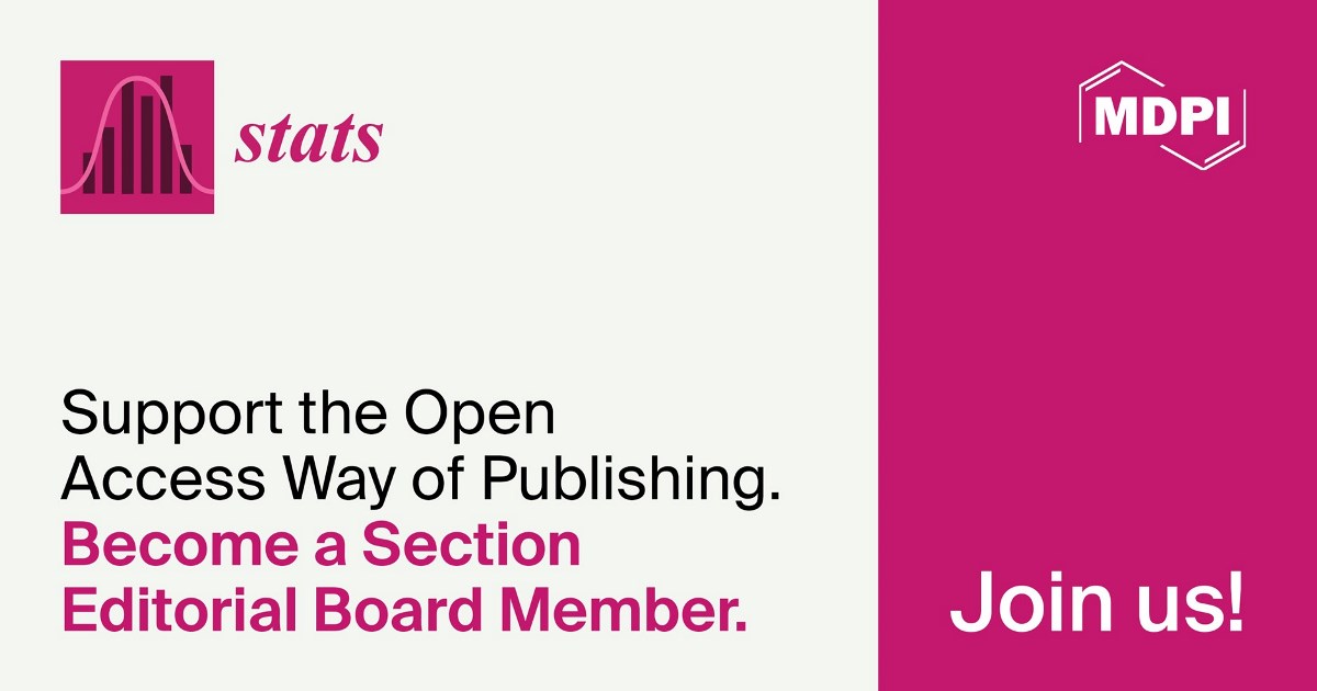 <em>Stats</em> | Recruiting Editorial Board Members for the &ldquo;Applied Statistics and Machine Learning Methods&rdquo; Section
