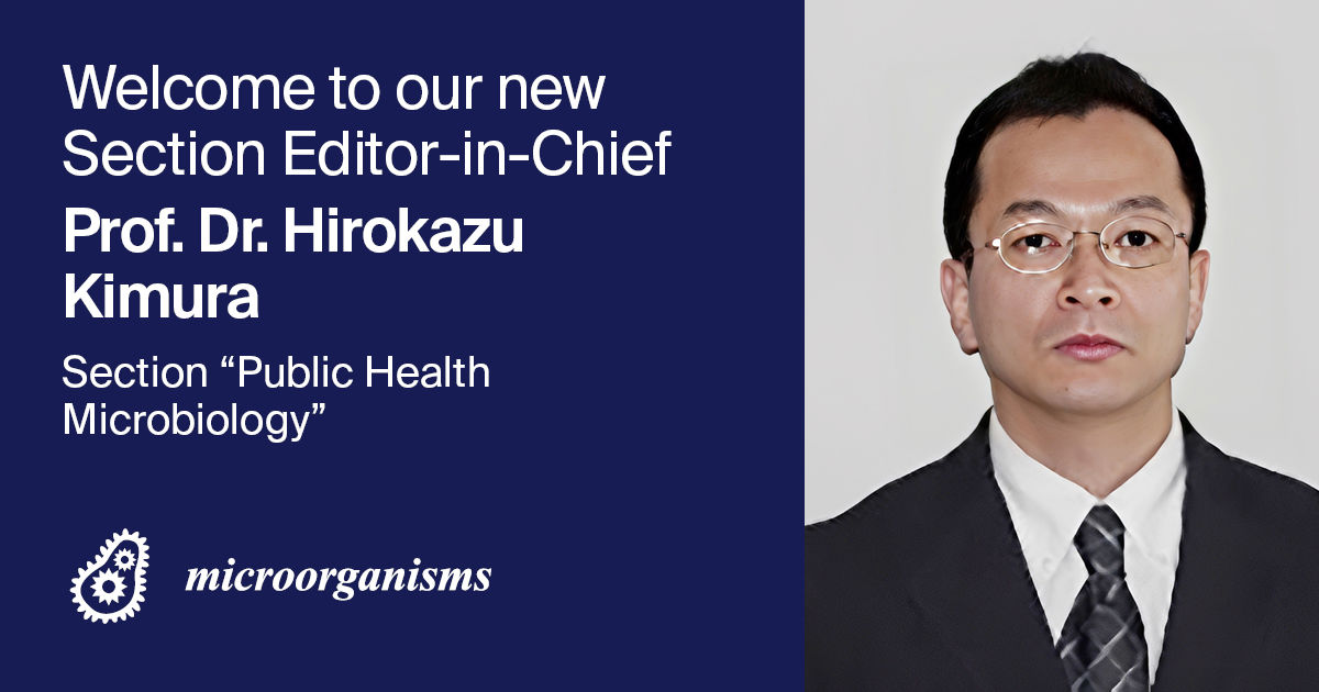 Prof. Dr. Hirokazu Kimura Appointed Section Editor-in-Chief of Section “Public Health Microbiology” in Microorganisms