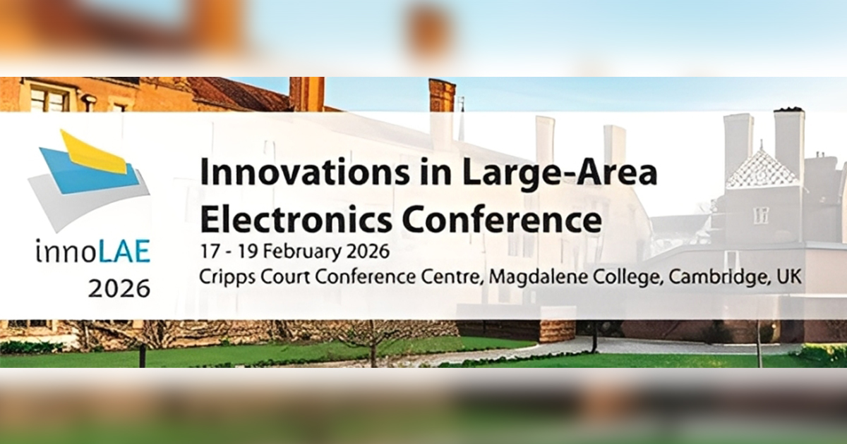 Meet Us at the 12th Annual Innovations in Large-Area Electronics Conference (innoLAE 2026), 17–19 February 2026, Cambridge, UK