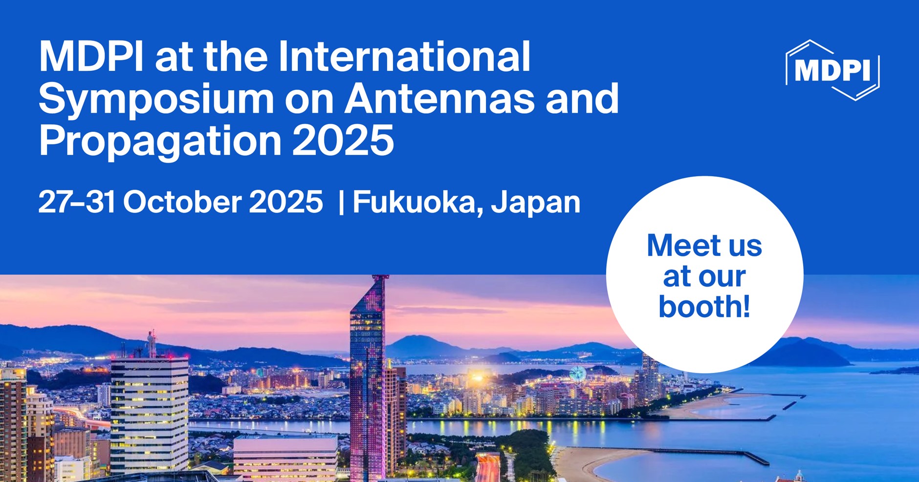 Meet Us at the International Symposium on Antennas and Propagation (ISAP 2025), 27&ndash;31 October 2025, Fukuoka, Japan