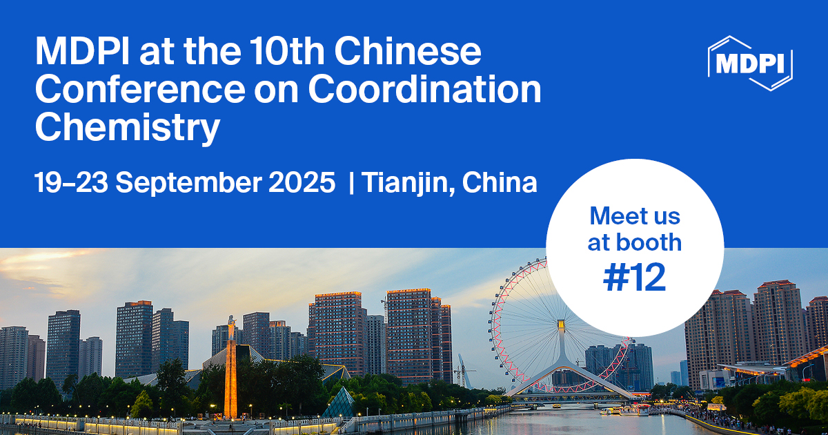 Meet Us at the 10th Chinese Conference on Coordination Chemistry, 19–23 September 2025, Tianjin, China