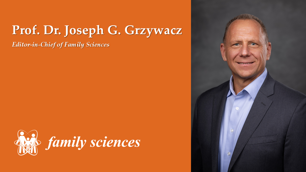 Prof. Dr. Joseph G. Grzywacz Appointed Editor-in-Chief of Family Sciences