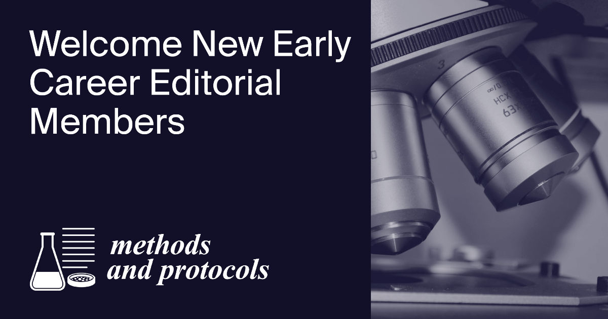 Welcoming New Early Career Editorial Members of Methods and Protocols