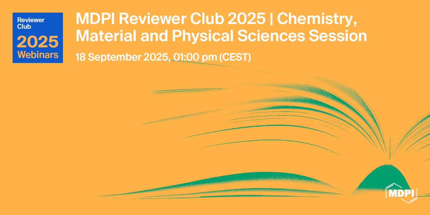 MDPI Reviewer Club 2025 Webinar | Chemistry, Material and Physical Sciences Session, 18 September 2025