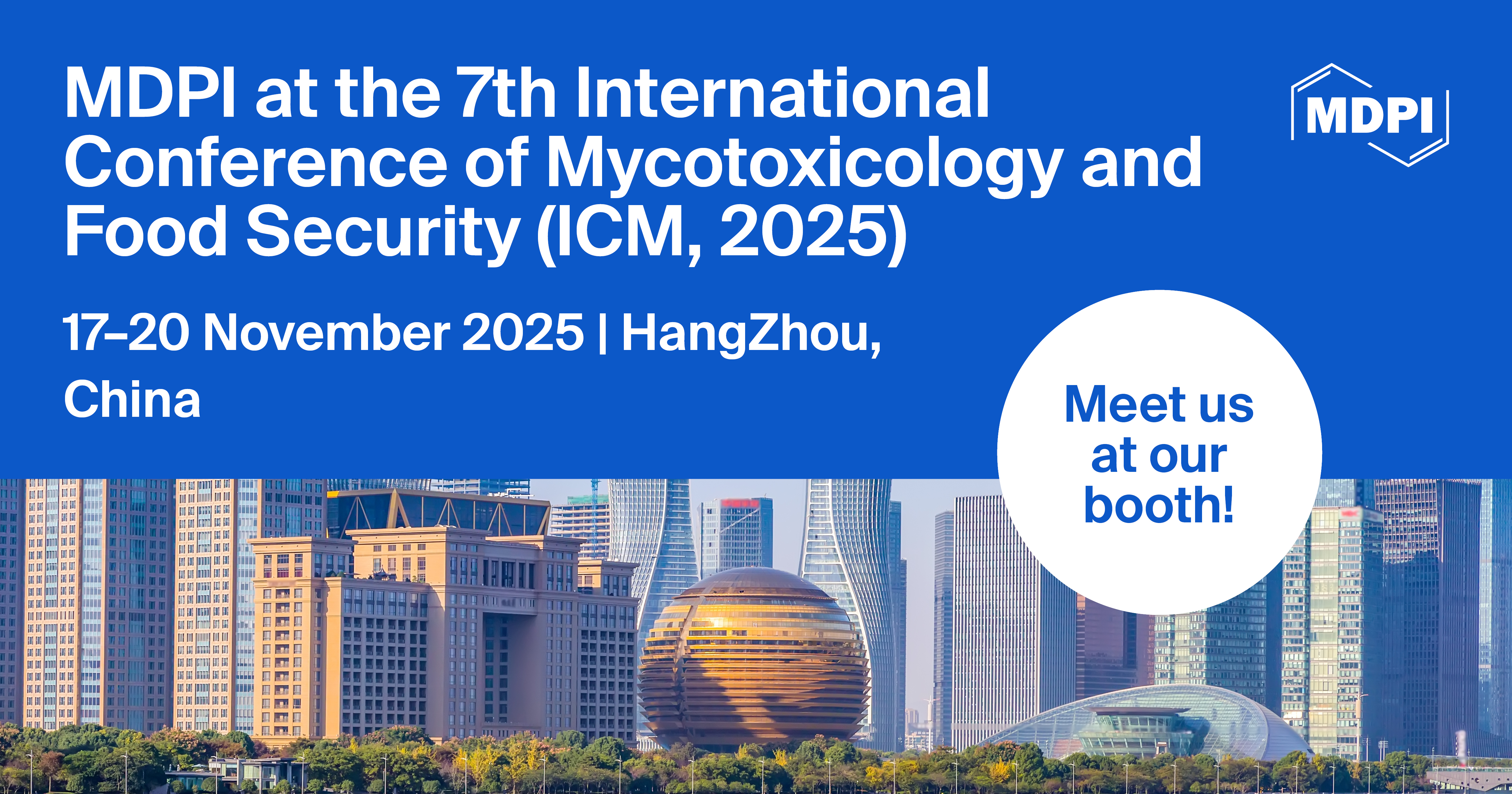 Meet Us at the 7th International Conference of Mycotoxicology and Food Security (ICM, 2025), 17–20 November 2025, Hangzhou, China