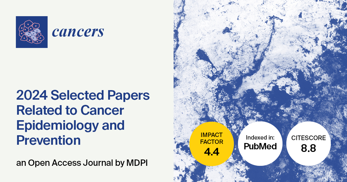 Cancers | 2024 Selected Papers Related to Cancer Epidemiology and Prevention