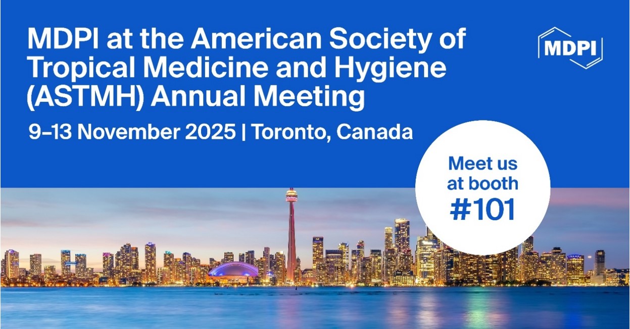 Meet Us at the 2025 American Society of Tropical Medicine and Hygiene (ASTMH) Annual Meeting, 9&ndash;13 November 2025, Toronto, Canada