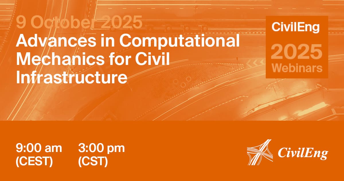 CivilEng Webinar | Advances in Computational Mechanics for Civil Infrastructure, 9 October 2025