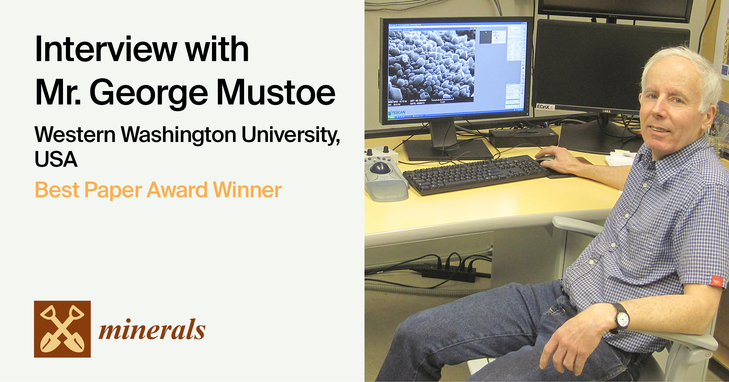 Interview with Mr. George Mustoe—Winner of the Minerals Best Paper Award