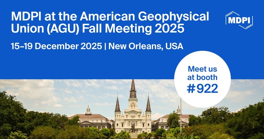 Meet Us at the American Geophysical Union (AGU) Fall Meeting 2025, 15–19 December 2025, New Orleans, Louisiana, USA