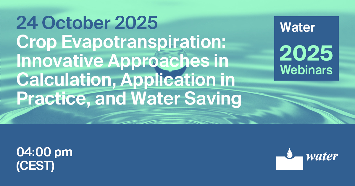 Water Webinar | Crop Evapotranspiration: Innovative Approaches in Calculation, Application in Practice, and Water Saving, 24 October 2025
