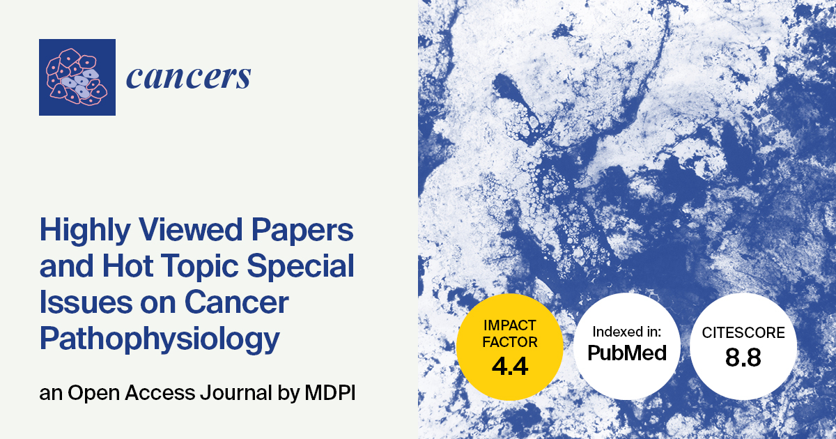 Cancers | Highly Viewed Papers and Hot Topic Special Issues on Cancer Pathophysiology