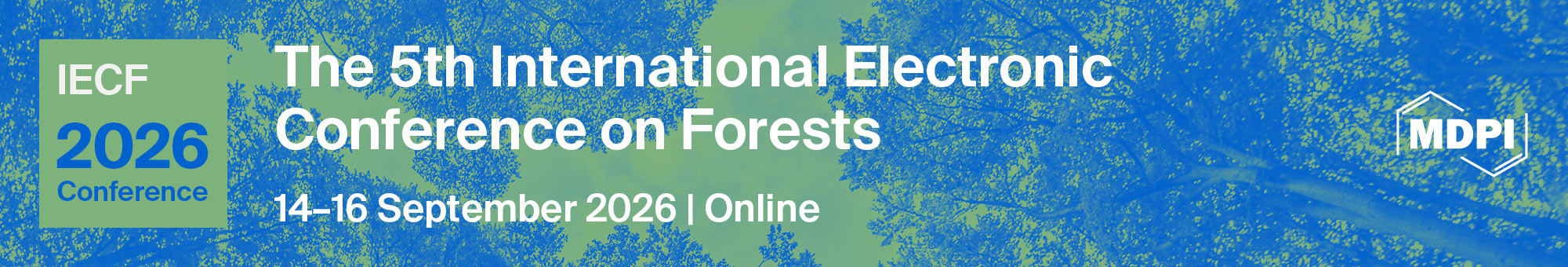 <strong>Meet Us Virtually at the 5<sup>th</sup> International Electronic Conference on Forests (IECF 2026)—Forests at the Crossroads: Integrating Ecology, Technological Innovation, and Governance, 14–16 September 2026</strong>
