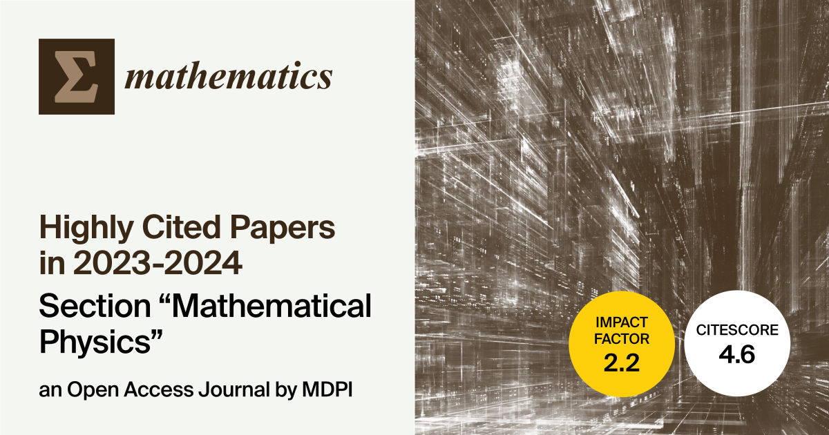 Mathematics | Top 10 Highly Viewed Papers Published in 2023–2024 in the “Mathematical Physics” Section