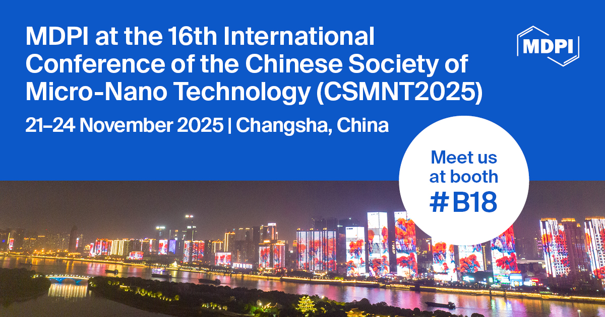 <strong>Meet Us at the 27<sup>th</sup> Annual Conference and the 16th International Conference of the Chinese Society of Micro-Nano Technology, 21&ndash;24 November 2025, Changsha, China</strong>