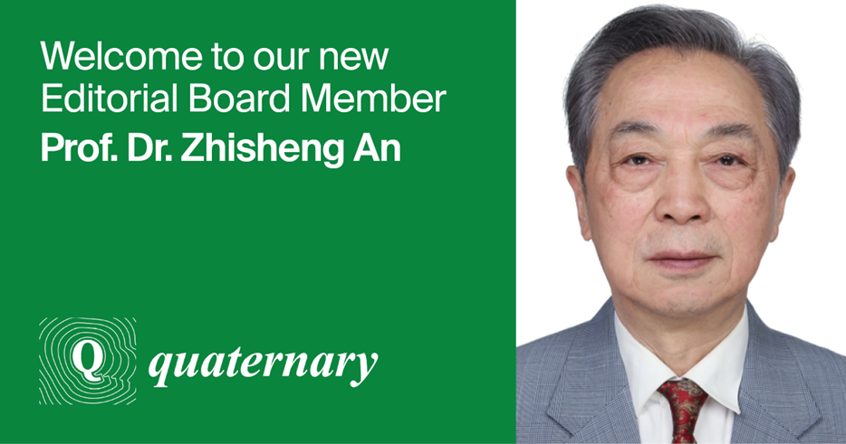 Welcoming New Editorial Board Member of Quaternary—Prof. Dr. Zhisheng An