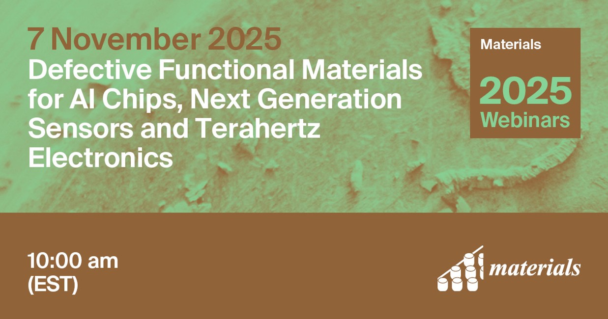 <em>Materials</em> Webinar | Defective Functional Materials for AI Chips, Next Generation Sensors and Terahertz Electronics, 7 November 2025