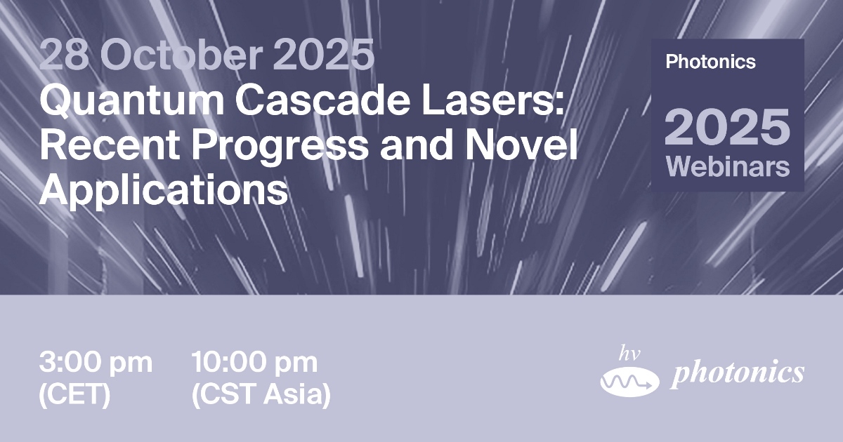 <strong><em>Photonics</em></strong> <strong>Webinar | Quantum Cascade Lasers: Recent Progress and Novel Applications, 28 October 2025</strong>