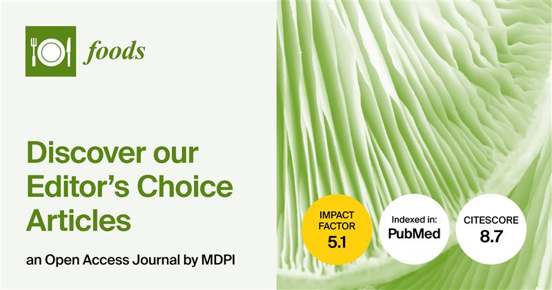 Foods | Invitation to Read the Editor’s Choice Articles in Q2 of 2025