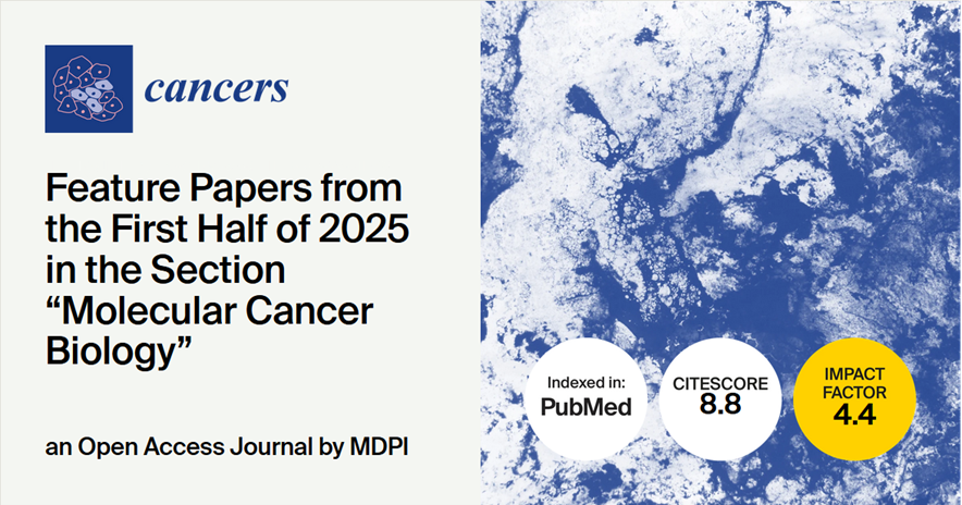 <strong><em>Cancers | </em></strong><strong>Feature Papers from the First Half of 2025 in the &ldquo;Molecular Cancer Biology&rdquo; Section</strong>