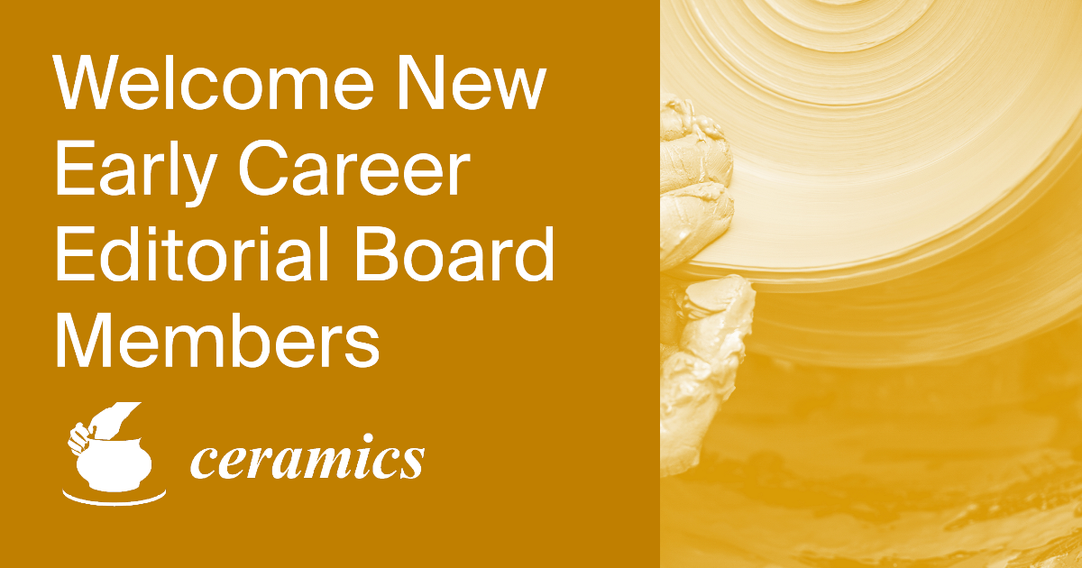 Welcoming New Early Career Editorial Board Members of Ceramics 