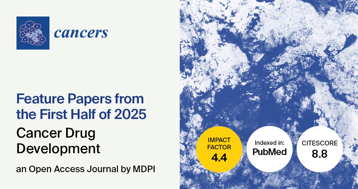 Cancers | Feature Papers from the First Half of 2025 in the “Cancer Drug Development” Section