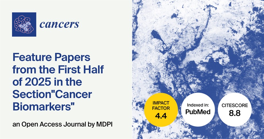 Cancers | Feature Papers from the First Half of 2025 in the “Cancer Biomarkers” Section