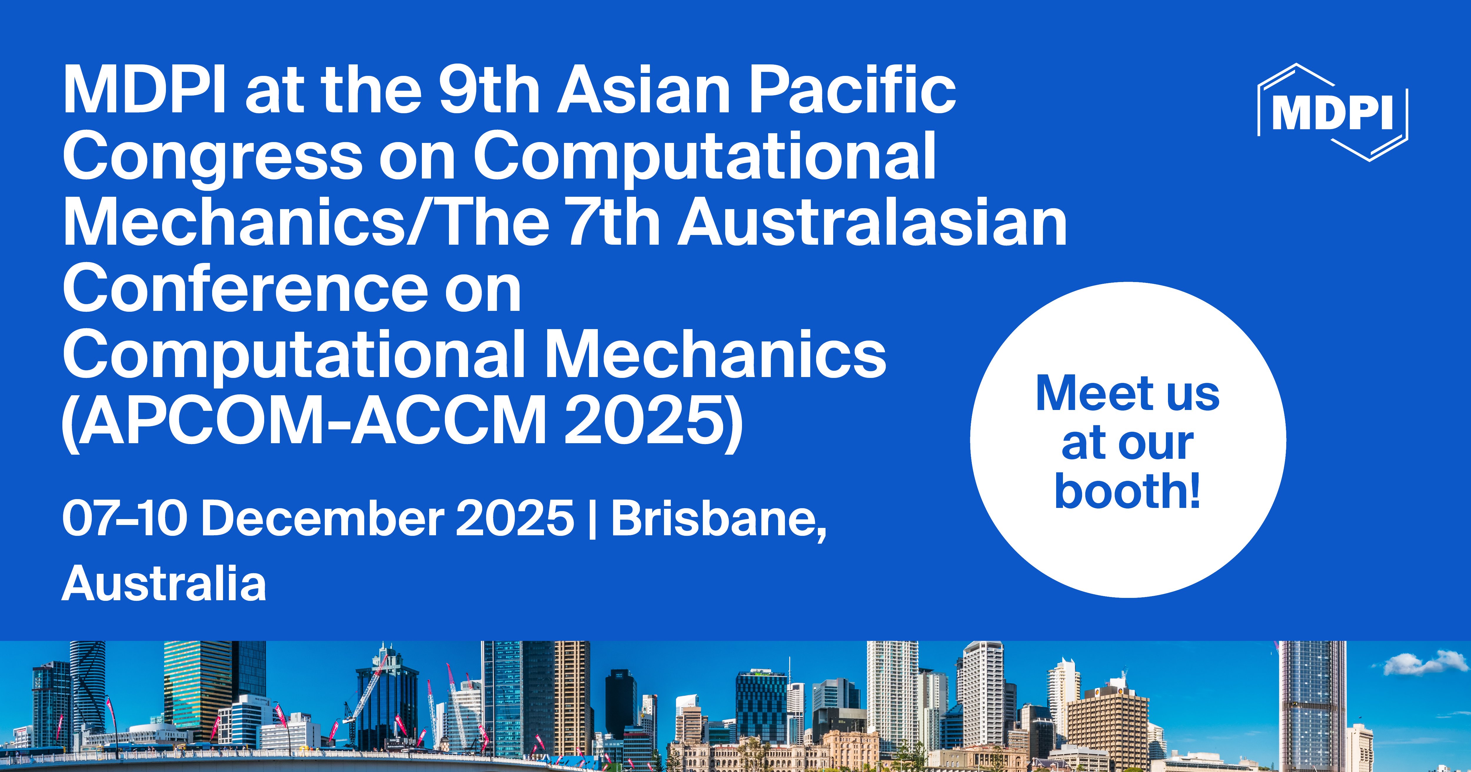 Meet Us at the 9th Asian Pacific Congress on Computational Mechanics/The 7th Australasian Conference on Computational Mechanics (APCOM-ACCM 2025), 7–10 December 2025, Brisbane, Australia