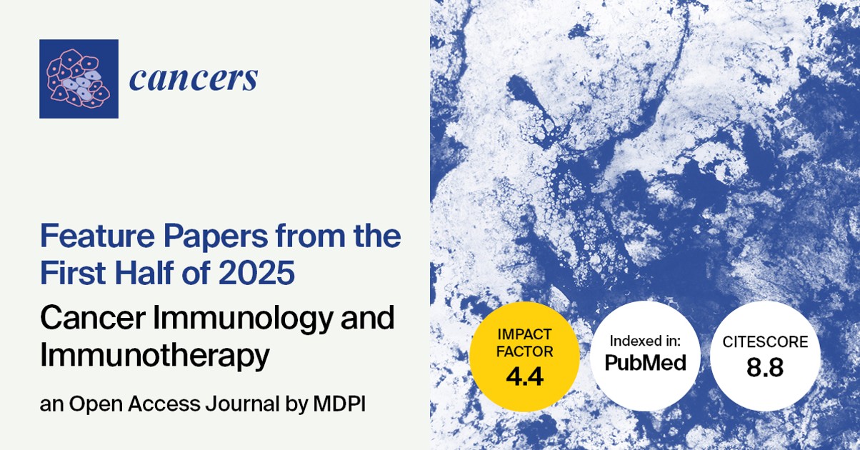 Cancers | Feature Papers from the First Half of 2025 in the “Cancer Immunology and Immunotherapy” Section