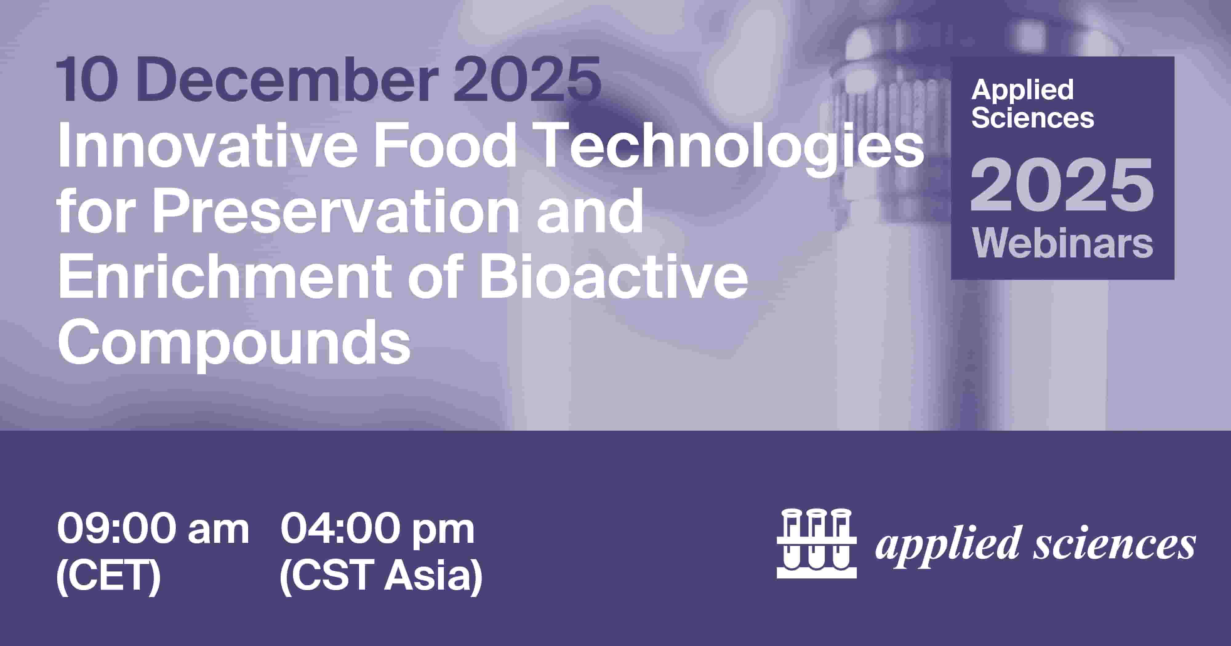 Applied Sciences Webinar | Innovative Food Technologies for Preservation and Enrichment of Bioactive Compounds, 10 December 2025