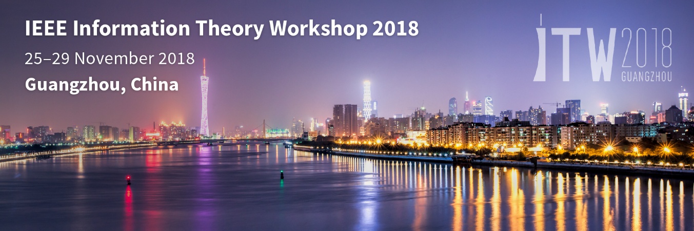 Meet Us at the 2018 IEEE Information Theory Workshop in Guangzhou, China, 25–29 November 2018