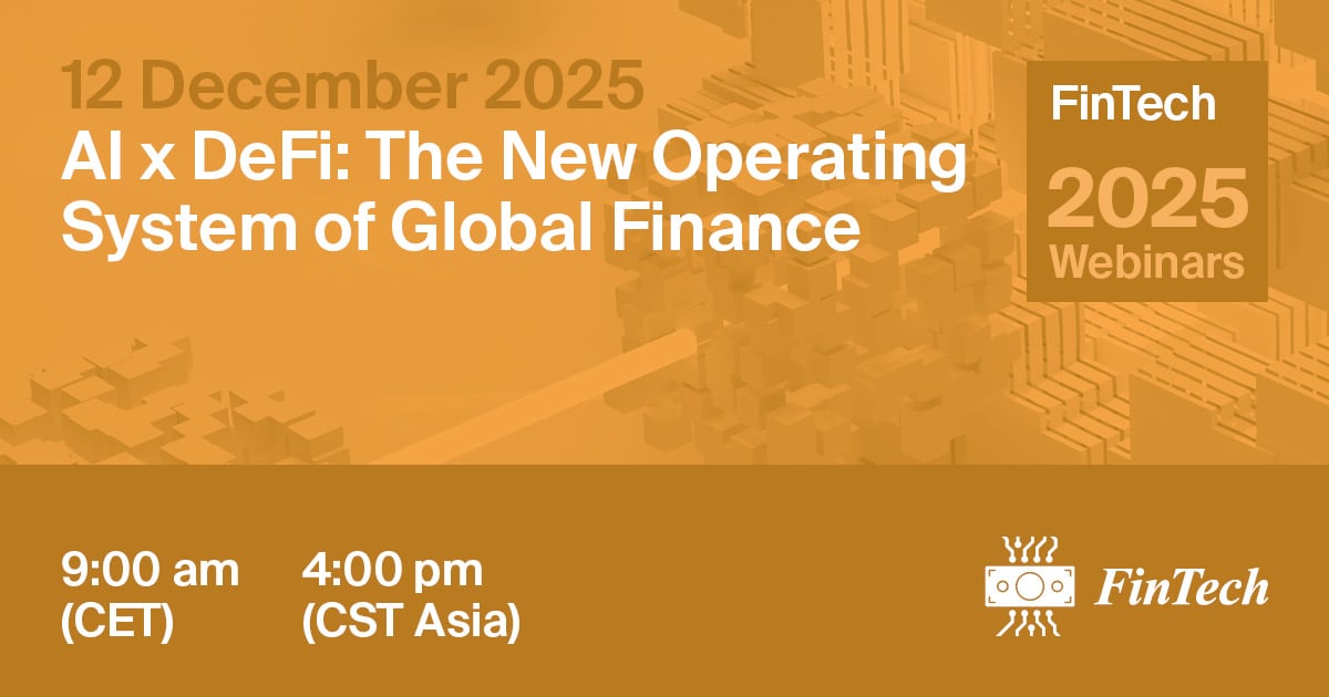 FinTech Webinar | AI x DeFi: The New Operating System of Global Finance, 12 December 2025